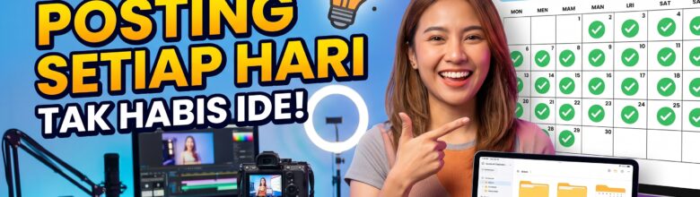 Cara Konsisten Posting Konten Tips Tak Kehabisan Ide